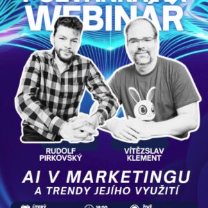 Pozvánka na webinář AI v marketingu s Rudolfem Pirkovským a Vítězslavem Klementem – 24. června 2025, Google Meet